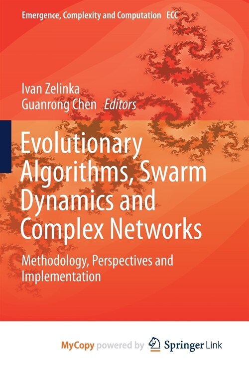 Evolutionary Algorithms, Swarm Dynamics and Complex Networks : Methodology, Perspectives and Implementation (Paperback)