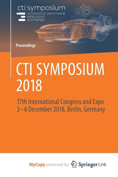 CTI SYMPOSIUM 2018 : 17th International Congress and Expo 3 - 6 December 2018, Berlin, Germany (Paperback)