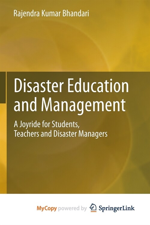 Disaster Education and Management : A Joyride for Students, Teachers and Disaster Managers (Paperback)