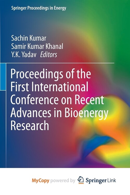 Proceedings of the First International Conference on Recent Advances in Bioenergy Research (Paperback)