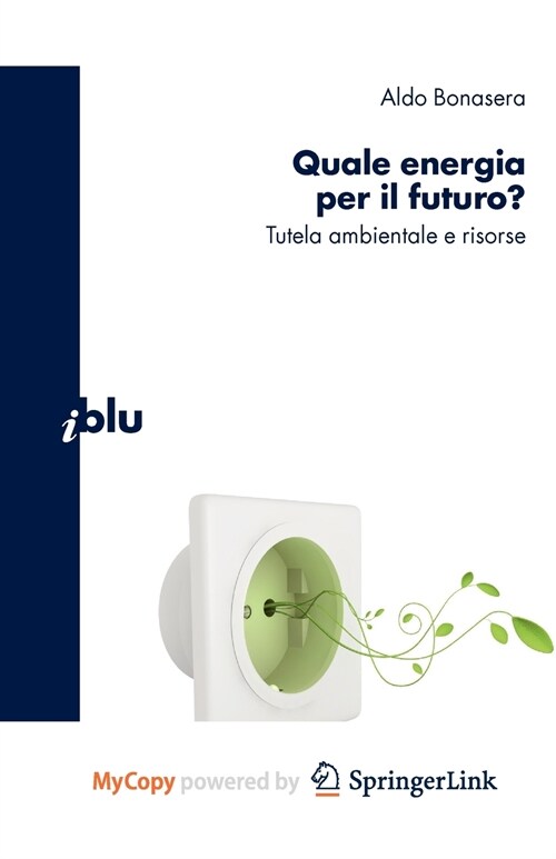 Quale energia per il futuro? : Tutela ambientale e risorse (Paperback)