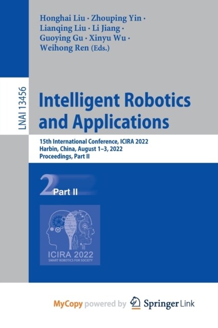 Intelligent Robotics and Applications : 15th International Conference, ICIRA 2022, Harbin, China, August 1-3, 2022, Proceedings, Part II (Paperback)