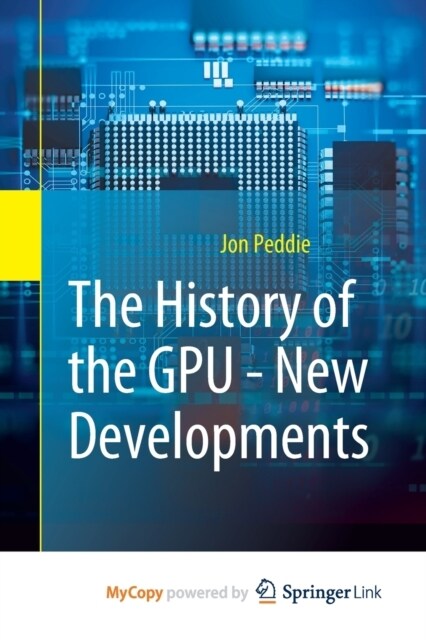 The History of the GPU - New Developments (Paperback)