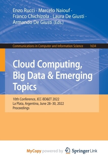 Cloud Computing, Big Data & Emerging Topics : 10th Conference, JCC-BD&ET 2022, La Plata, Argentina, June 28-30, 2022, Proceedings (Paperback)