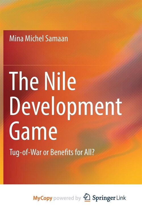 The Nile Development Game : Tug-of-War or Benefits for All? (Paperback)