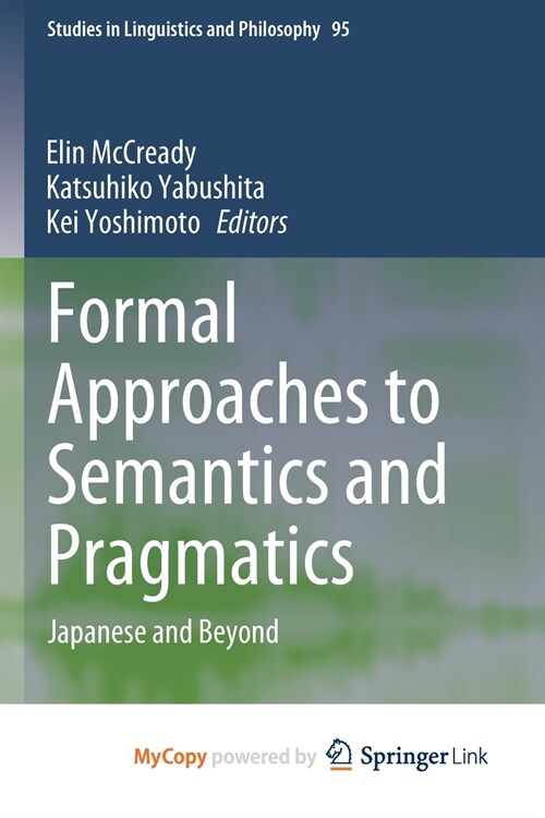 Formal Approaches to Semantics and Pragmatics : Japanese and Beyond (Paperback)