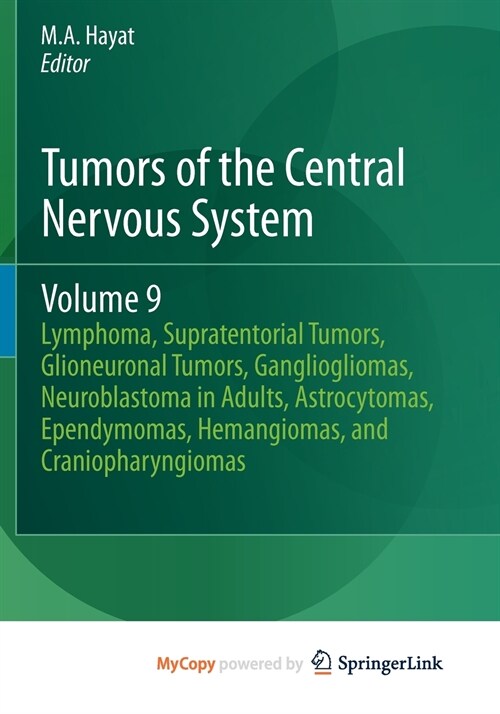 Tumors of the Central Nervous System, Volume 9 : Lymphoma, Supratentorial Tumors, Glioneuronal Tumors, Gangliogliomas, Neuroblastoma in Adults, Astroc (Paperback)