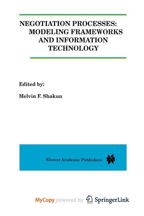 Negotiation Processes : Modeling Frameworks and Information Technology (Paperback)