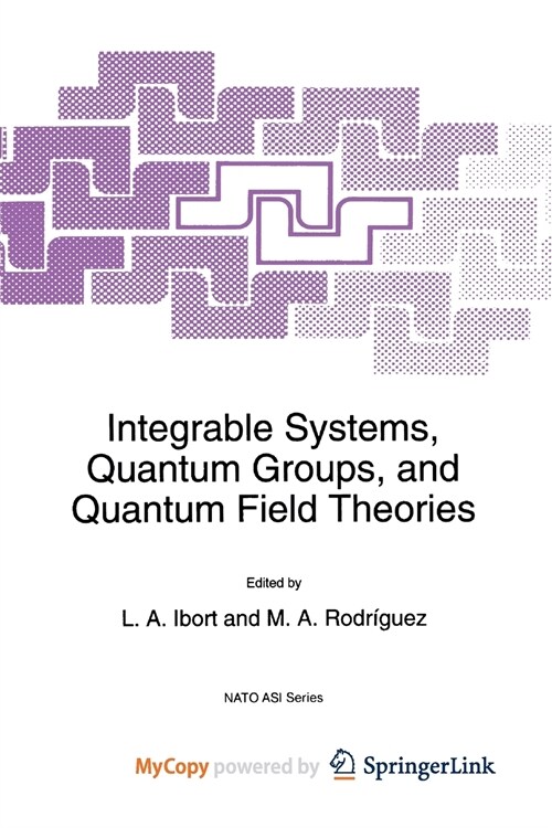 Integrable Systems, Quantum Groups, and Quantum Field Theories (Paperback)