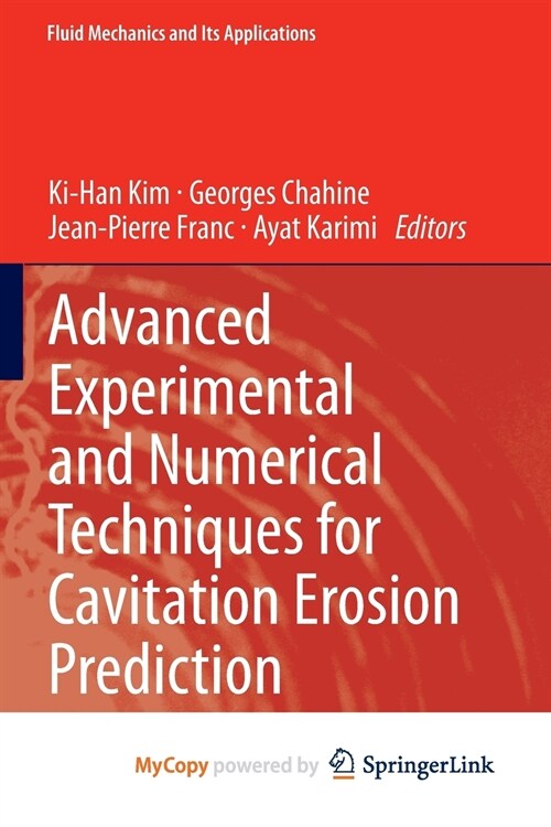 Advanced Experimental and Numerical Techniques for Cavitation Erosion Prediction (Paperback)