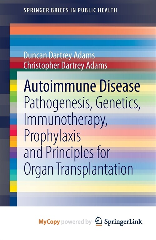 Autoimmune Disease : Pathogenesis, Genetics, Immunotherapy, Prophylaxis and Principles for Organ Transplantation (Paperback)