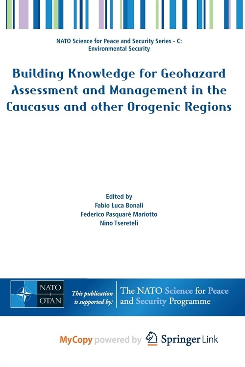 Building Knowledge for Geohazard Assessment and Management in the Caucasus and other Orogenic Regions (Paperback)