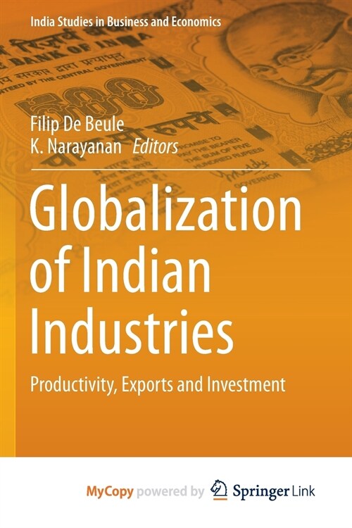 Globalization of Indian Industries : Productivity, Exports and Investment (Paperback)