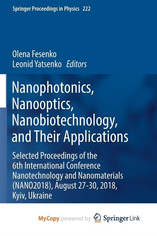 Nanophotonics, Nanooptics, Nanobiotechnology, and Their Applications : Selected Proceedings of the 6th International Conference Nanotechnology and Nan (Paperback)