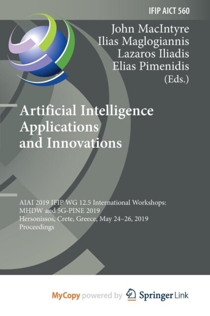Artificial Intelligence Applications and Innovations : AIAI 2019 IFIP WG 12.5 International Workshops: MHDW and 5G-PINE 2019, Hersonissos, Crete, Gree (Paperback)