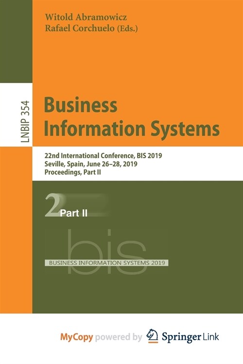 Business Information Systems : 22nd International Conference, BIS 2019, Seville, Spain, June 26-28, 2019, Proceedings, Part II (Paperback)