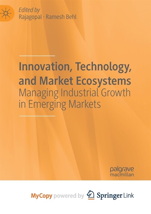 Innovation, Technology, and Market Ecosystems : Managing Industrial Growth in Emerging Markets (Paperback)