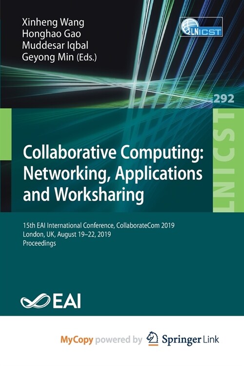 Collaborative Computing : Networking, Applications and Worksharing : 15th EAI International Conference, CollaborateCom 2019, London, UK, August 19-22, (Paperback)