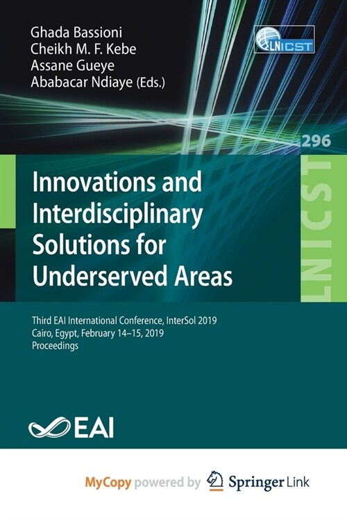 Innovations and Interdisciplinary Solutions for Underserved Areas : Third EAI International Conference, InterSol 2019, Cairo, Egypt, February 14-15, 2 (Paperback)