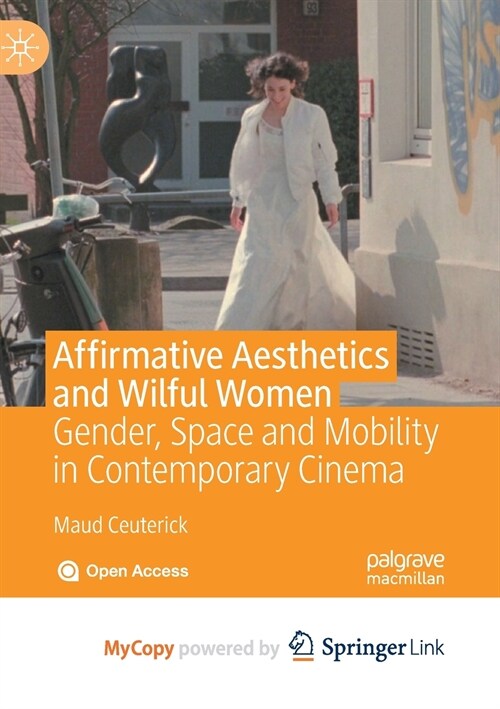 Affirmative Aesthetics and Wilful Women : Gender, Space and Mobility in Contemporary Cinema (Paperback)