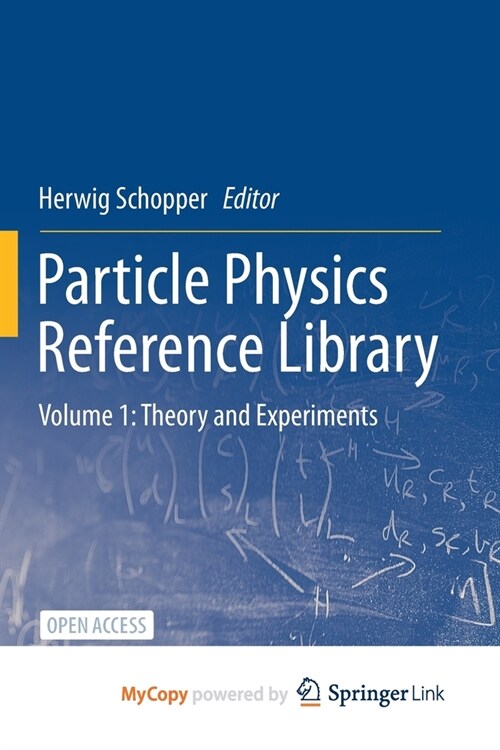 Particle Physics Reference Library : Volume 1: Theory and Experiments (Paperback)