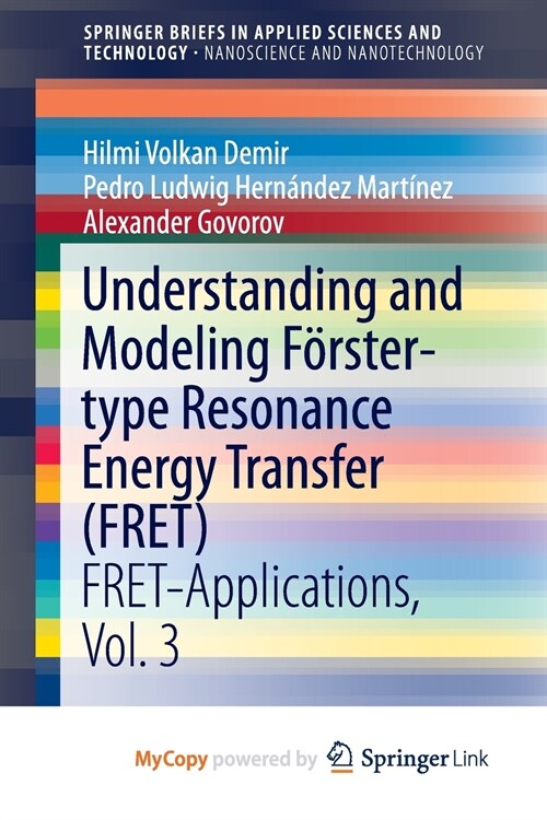 Understanding and Modeling Forster-type Resonance Energy Transfer (FRET) : FRET-Applications, Vol. 3 (Paperback)