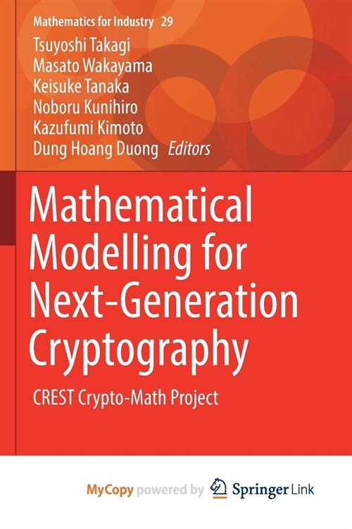 Mathematical Modelling for Next-Generation Cryptography : CREST Crypto-Math Project (Paperback)