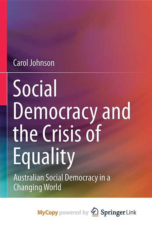 Social Democracy and the Crisis of Equality : Australian Social Democracy in a Changing World (Paperback)