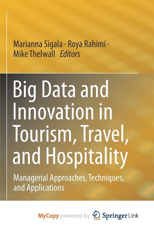Big Data and Innovation in Tourism, Travel, and Hospitality : Managerial Approaches, Techniques, and Applications (Paperback)