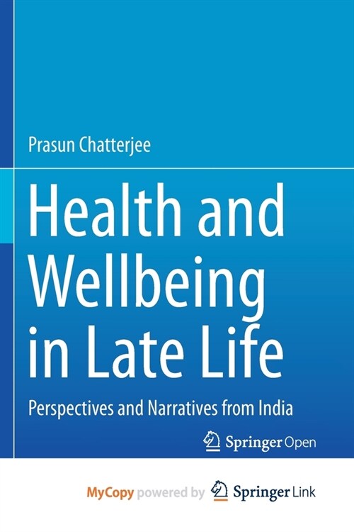 Health and Wellbeing in Late Life : Perspectives and Narratives from India (Paperback)