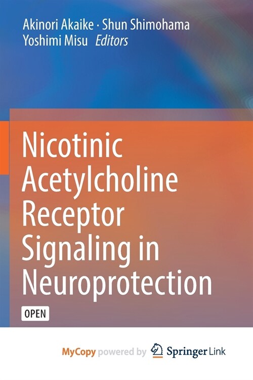 Nicotinic Acetylcholine Receptor Signaling in Neuroprotection (Paperback)