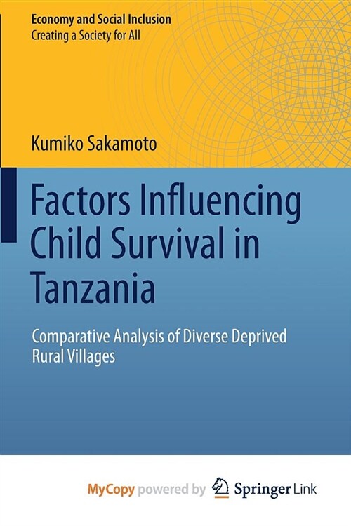 Factors Influencing Child Survival in Tanzania : Comparative Analysis of Diverse Deprived Rural Villages (Paperback)