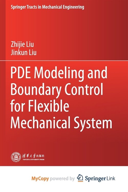 PDE Modeling and Boundary Control for Flexible Mechanical System (Paperback)