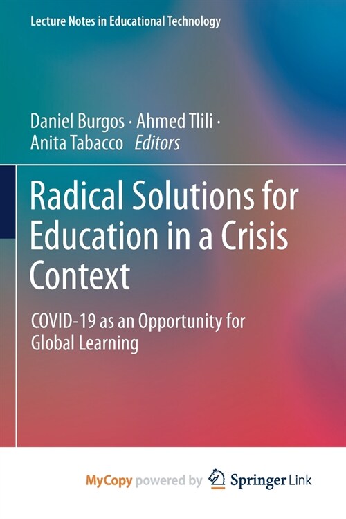 Radical Solutions for Education in a Crisis Context : COVID-19 as an Opportunity for Global Learning (Paperback)