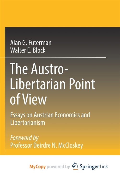 The Austro-Libertarian Point of View : Essays on Austrian Economics and Libertarianism (Paperback)