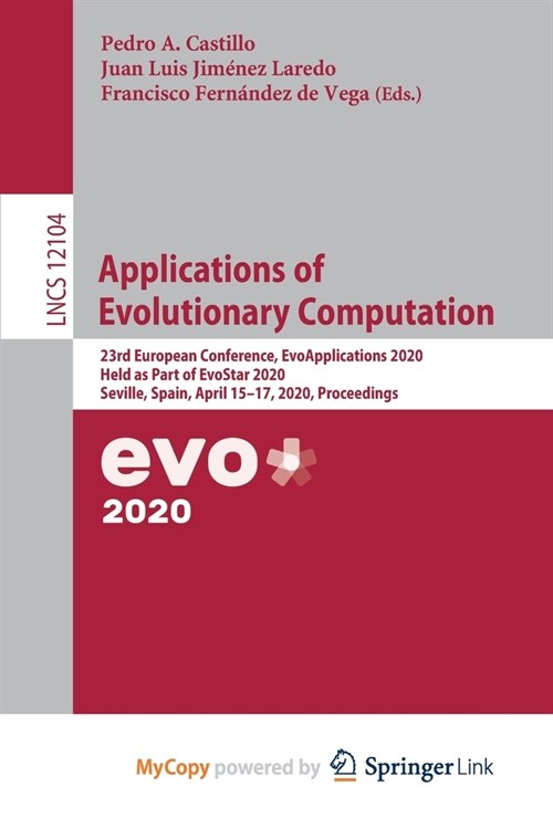 Applications of Evolutionary Computation : 23rd European Conference, EvoApplications 2020, Held as Part of EvoStar 2020, Seville, Spain, April 15-17,  (Paperback)