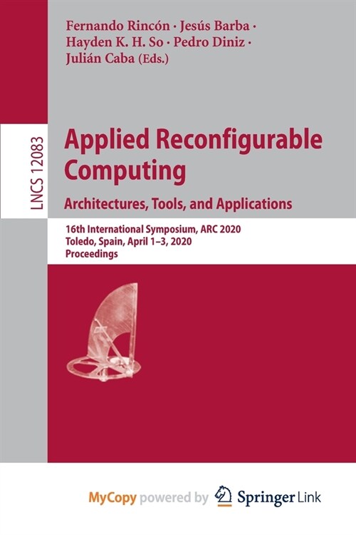 Applied Reconfigurable Computing. Architectures, Tools, and Applications : 16th International Symposium, ARC 2020, Toledo, Spain, April 1-3, 2020, Pro (Paperback)