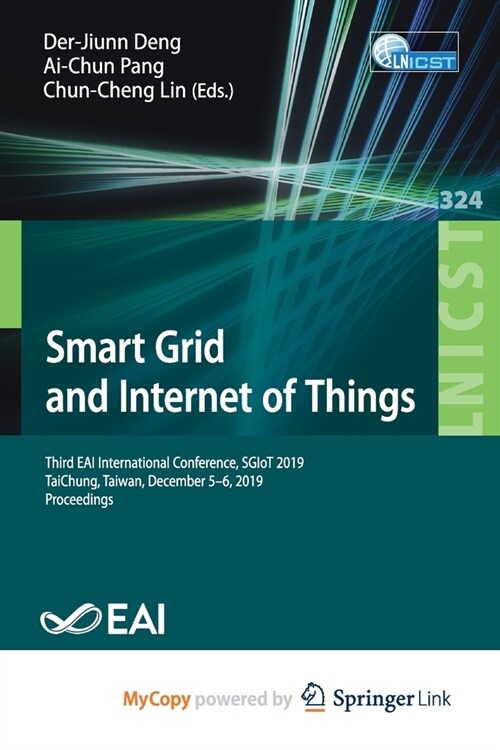 Smart Grid and Internet of Things : Third EAI International Conference, SGIoT 2019, TaiChung, Taiwan, December 5-6, 2019, Proceedings (Paperback)