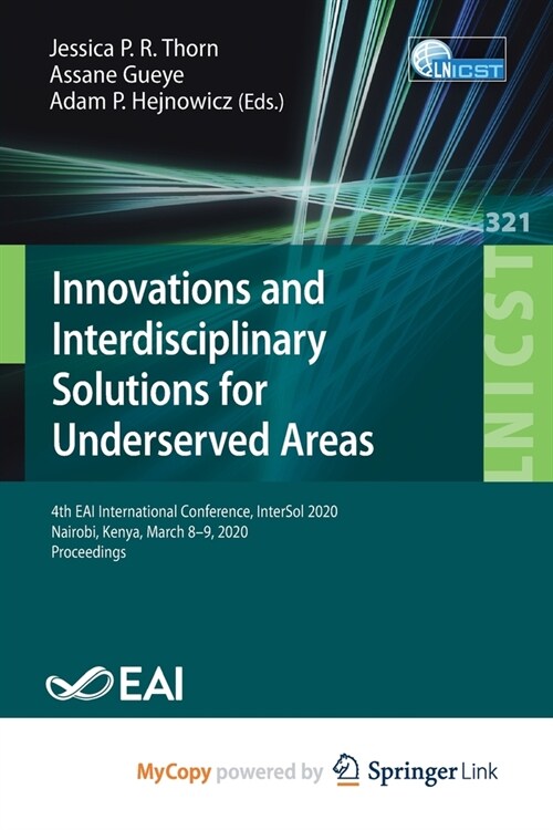 Innovations and Interdisciplinary Solutions for Underserved Areas : 4th EAI International Conference, InterSol 2020, Nairobi, Kenya, March 8-9, 2020,  (Paperback)