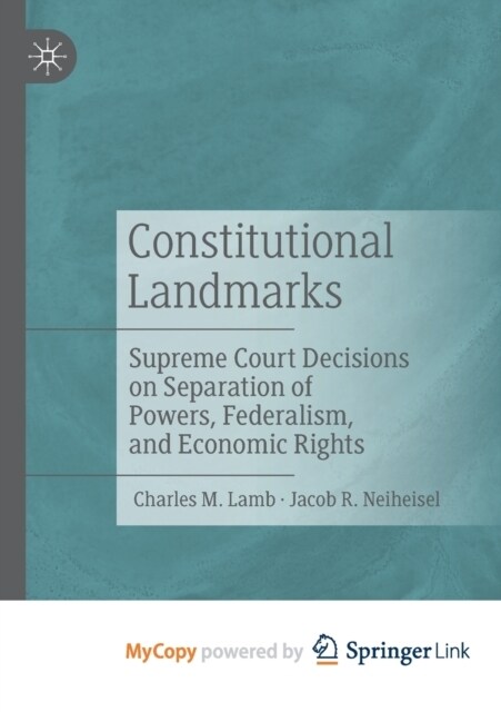 Constitutional Landmarks : Supreme Court Decisions on Separation of Powers, Federalism, and Economic Rights (Paperback)