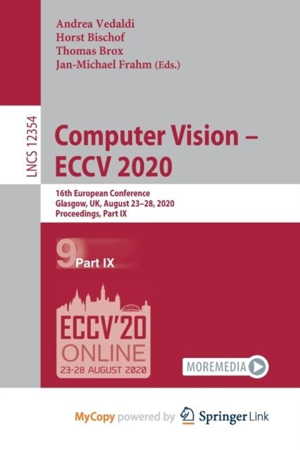 Computer Vision - ECCV 2020 : 16th European Conference, Glasgow, UK, August 23-28, 2020, Proceedings, Part IX (Paperback)