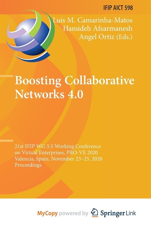 Boosting Collaborative Networks 4.0 : 21st IFIP WG 5.5 Working Conference on Virtual Enterprises, PRO-VE 2020, Valencia, Spain, November 23-25, 2020,  (Paperback)