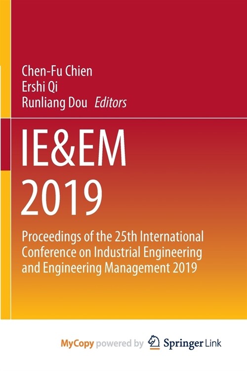 IE&EM 2019 : Proceedings of the 25th International Conference on Industrial Engineering and Engineering Management 2019 (Paperback)