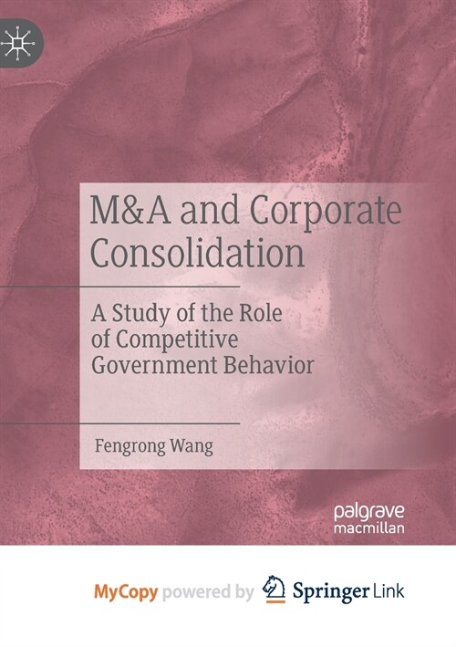 M&A and Corporate Consolidation : A Study of the Role of Competitive Government Behavior (Paperback)