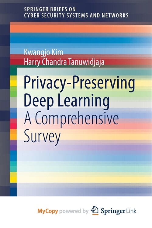 Privacy-Preserving Deep Learning : A Comprehensive Survey (Paperback)