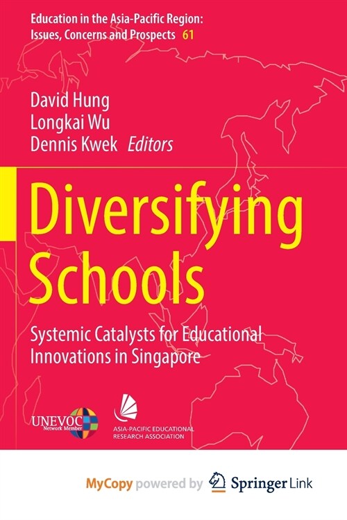 Diversifying Schools : Systemic Catalysts for Educational Innovations in Singapore (Paperback)
