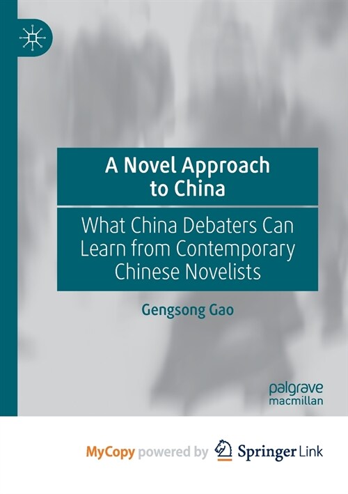 A Novel Approach to China : What China Debaters Can Learn from Contemporary Chinese Novelists (Paperback)