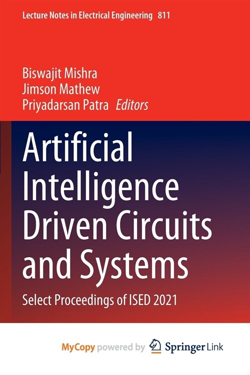 Artificial Intelligence Driven Circuits and Systems : Select Proceedings of ISED 2021 (Paperback)