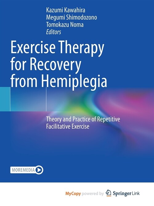 Exercise Therapy for Recovery from Hemiplegia : Theory and Practice of Repetitive Facilitative Exercise (Paperback)