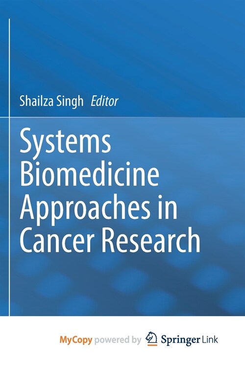 Systems Biomedicine Approaches in Cancer Research (Paperback)